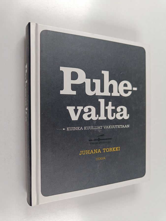 Juhana Torkki : Puhevalta : kuinka kuulijat vakuutetaan