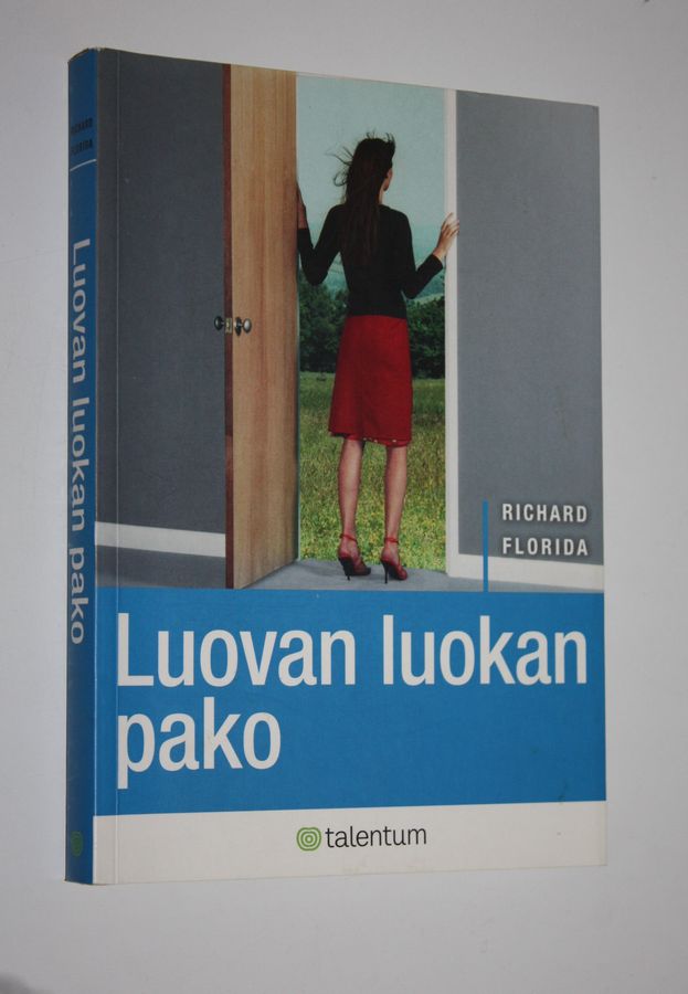 Richard Florida : Luovan luokan pako : uusi globaali kilpailu kyvyistä