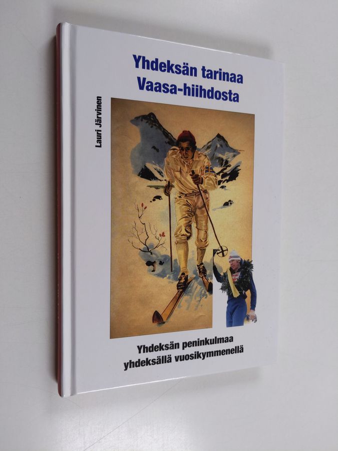 Lauri Järvinen : Yhdeksän tarinaa Vaasa-hiihdosta - Yhdeksän peninkulmaa yhdeksällä vuosikymmenellä (signeerattu, tekijän omiste)