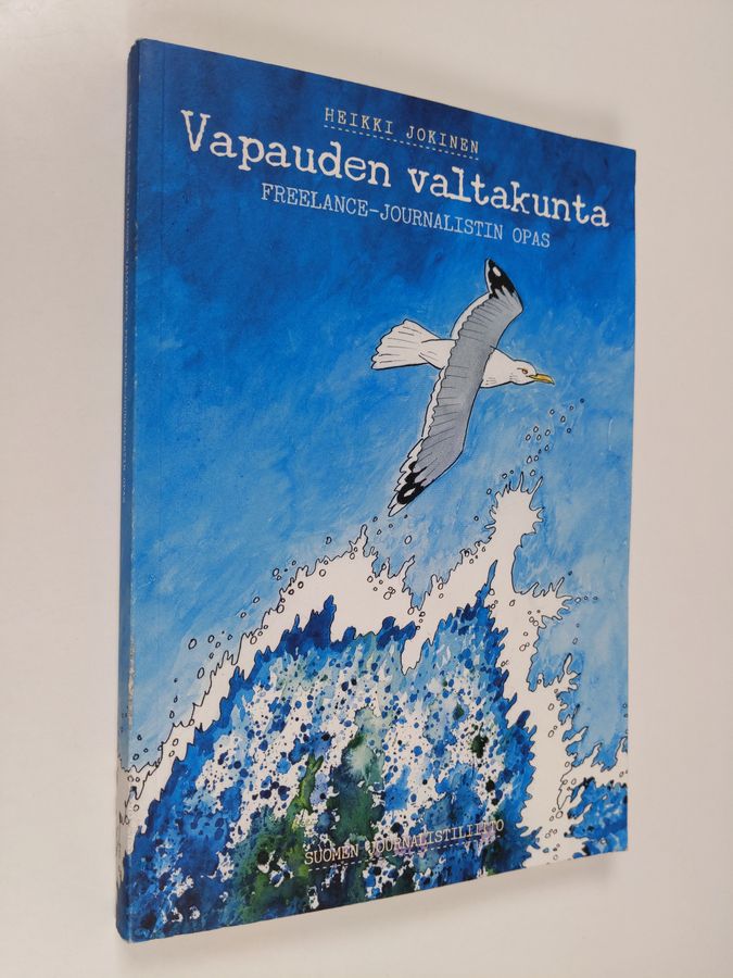 Heikki Jokinen : Vapauden valtakunta : freelance-journalistin opas