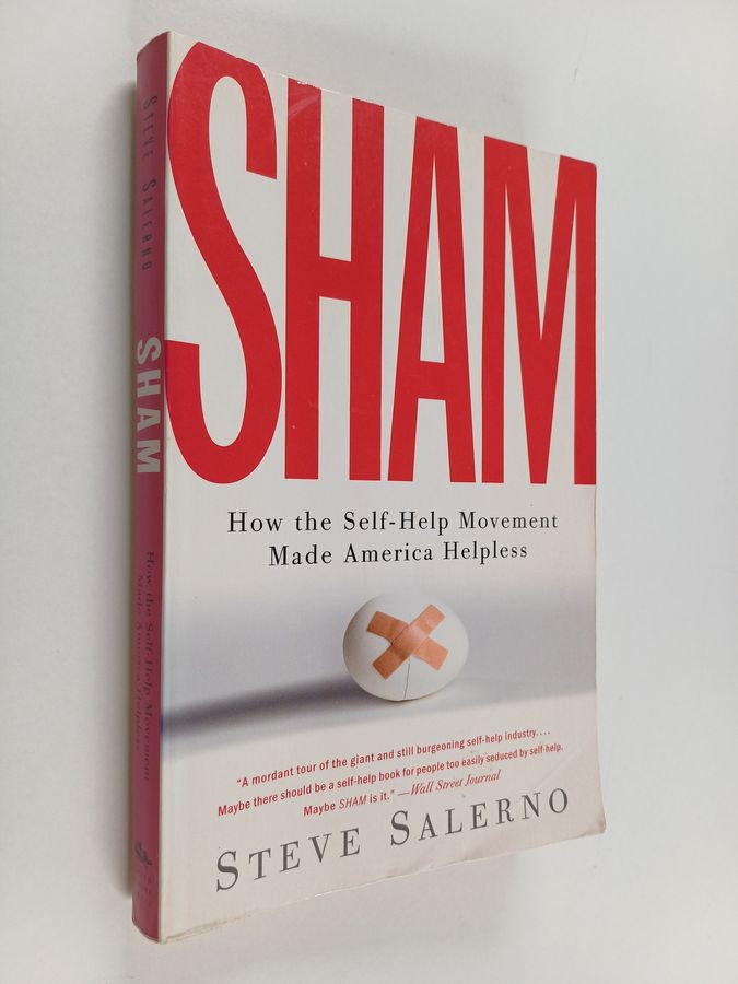 Sham - How the Self-Help Movement Made America Helpless