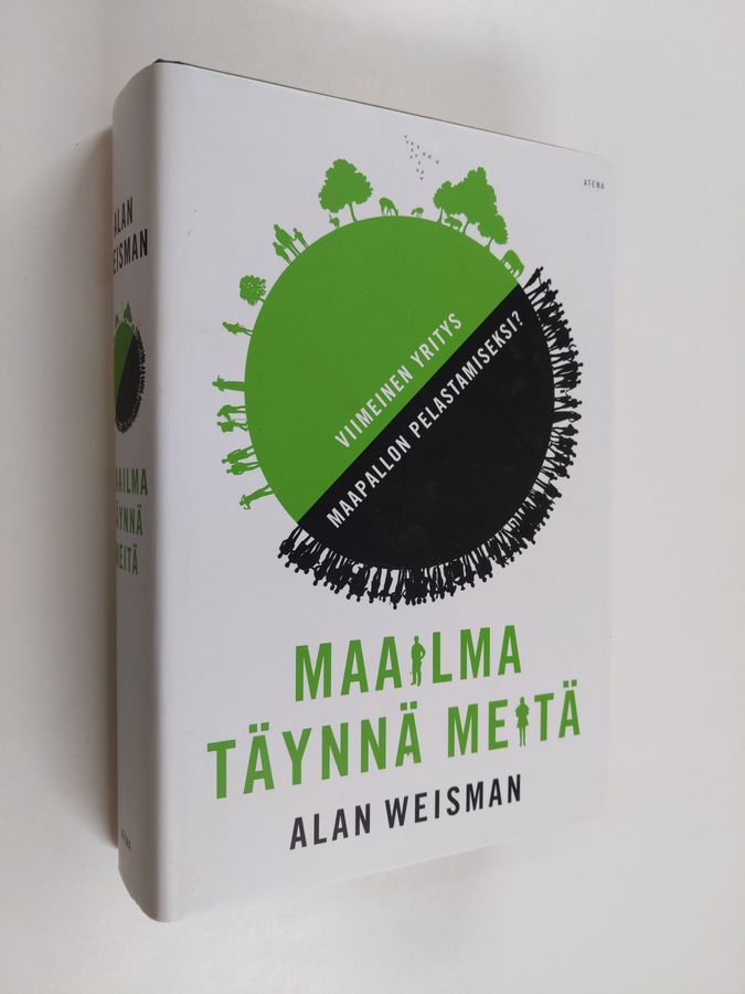 Alan Weisman : Maailma täynnä meitä : viimeinen yritys maapallon pelastamiseksi?