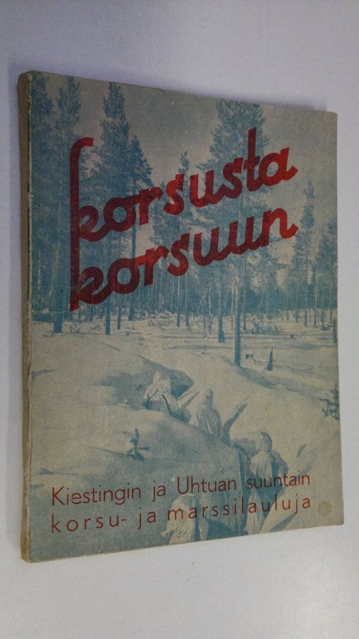 Korsusta korsuun : Kiestingin ja Uhtuan suuntain korsu- ja marssilauluja