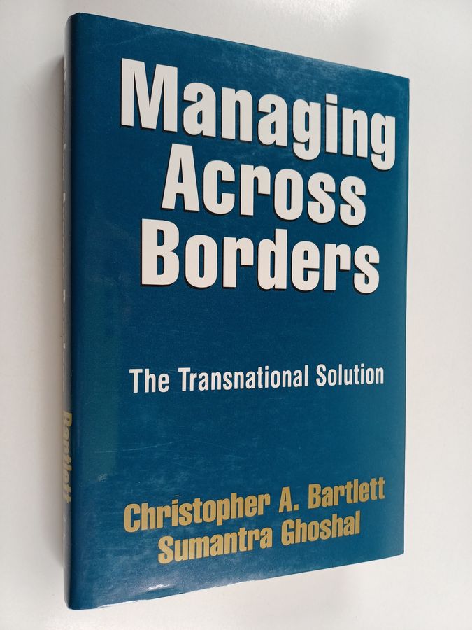 Managing Across Borders - The Transnational Solution