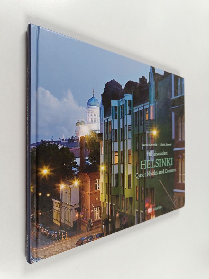 Kaisa Raittila & Esko Jämsä : Hiljaisuuden Helsinki Quiet nooks and corners
