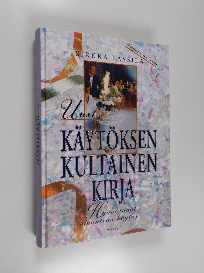 Sirkka Lassila : Uusi käytöksen kultainen kirja : hyvät tavat : luonteva käytös