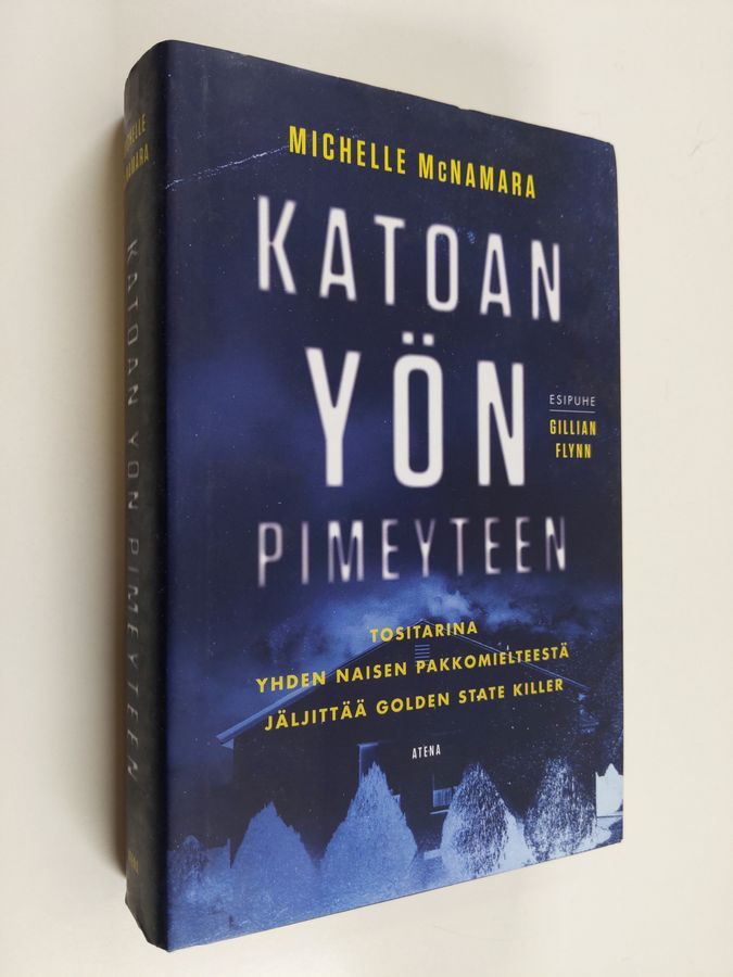 Michelle McNamara : Katoan yön pimeyteen : tositarina yhden naisen pakkomielteestä jäljittää Golden State Killer