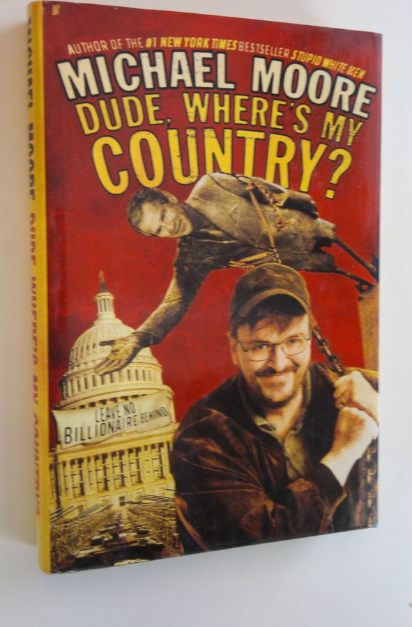 Michael Moore : Dude, where's my country?