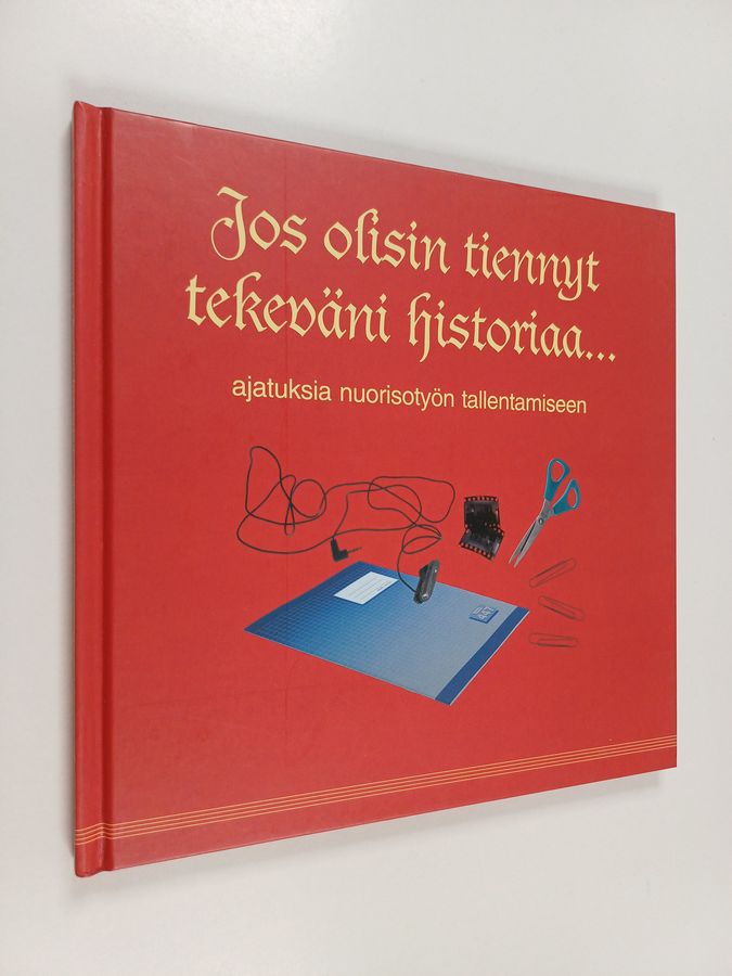 Jos olisin tiennyt tekeväni historiaa...