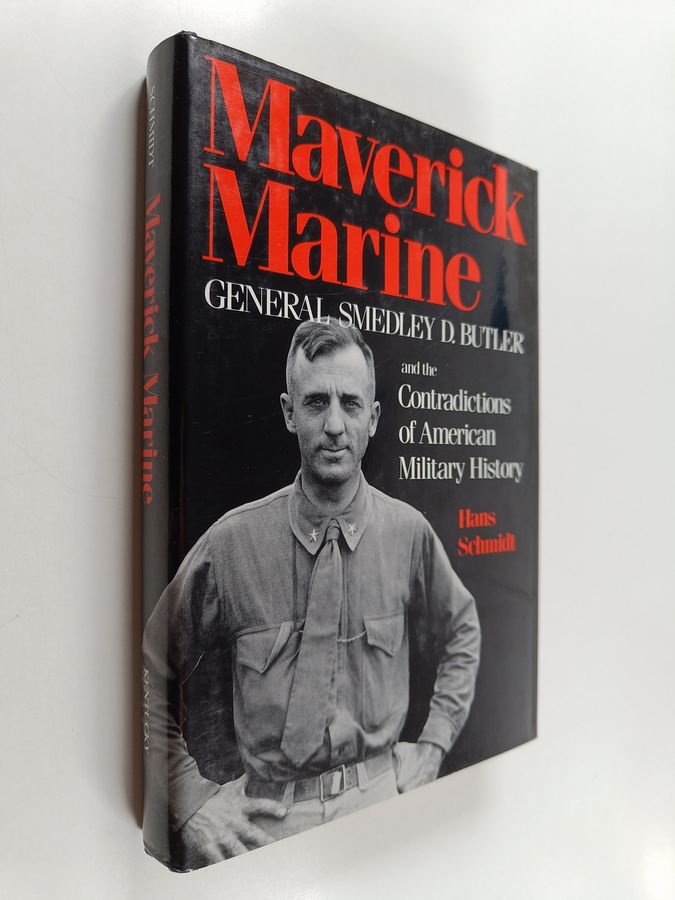 general Smedley D. Butler and the contradictions of American military history