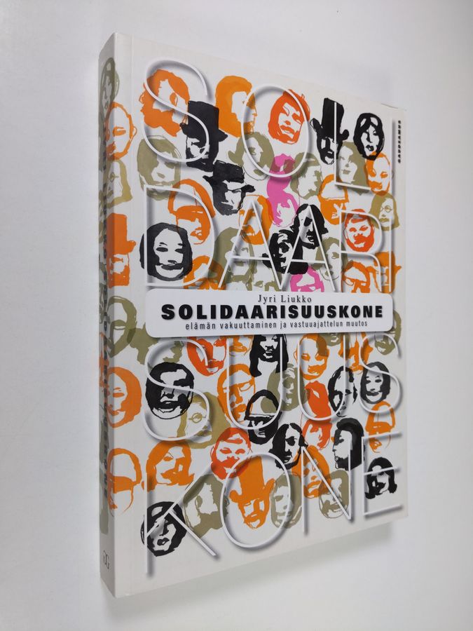 Jyri Liukko : Solidaarisuuskone : elämän vakuuttaminen ja vastuuajattelun muutos