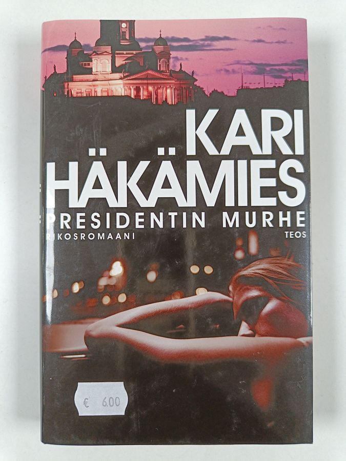 Kari Häkämies : Presidentin murhe : rikosromaani