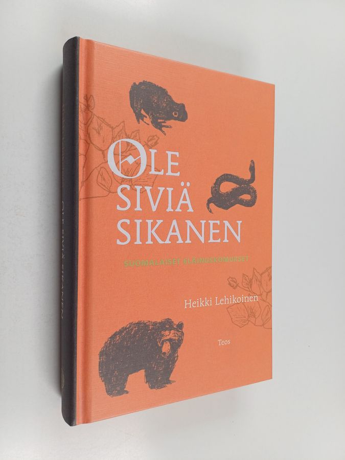 Heikki Lehikoinen : Ole siviä sikanen : suomalaiset eläinuskomukset