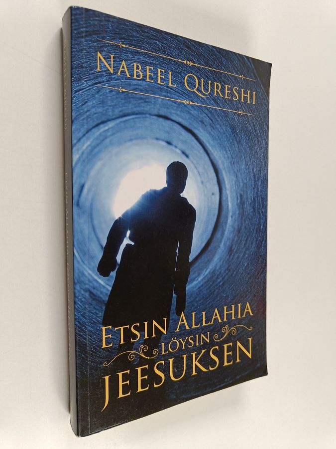 Nabeel Qureshi : Etsin Allahia, löysin Jeesuksen : hurskas muslimi kohtaa kristinuskon