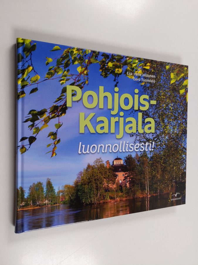 Eija Irene Hiltunen : Pohjois-Karjala : luonnollisesti!