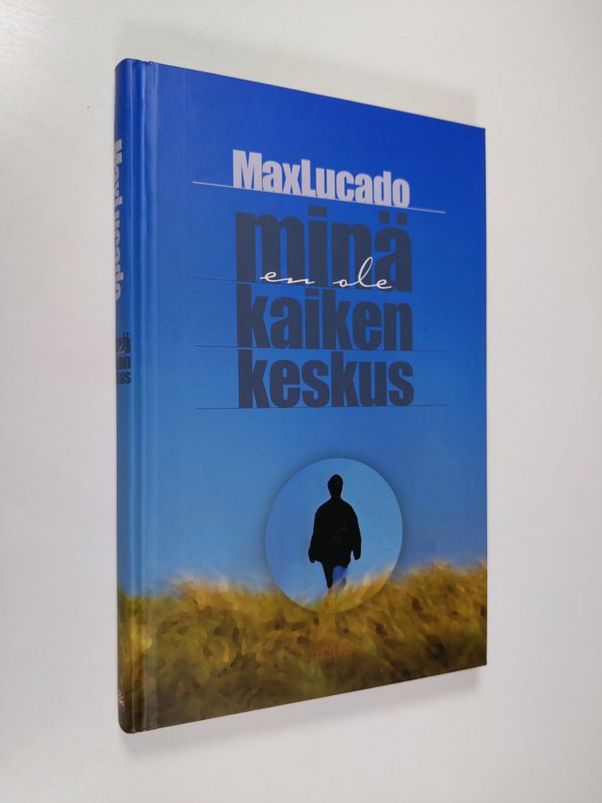 Max Lucado : Minä en ole kaiken keskus : miten pelastumme elämältä, jonka luulimme tekevän meidät onnellisiksi