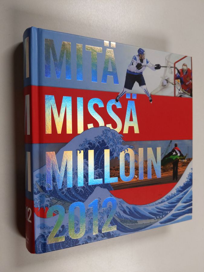 Mitä missä milloin 2012 : kansalaisen vuosikirja