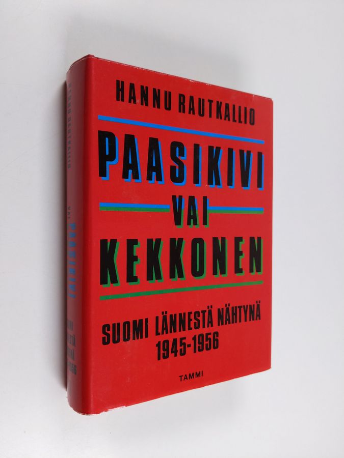 Hannu Rautkallio : Paasikivi vai Kekkonen : Suomi lännestä nähtynä 1945-1956