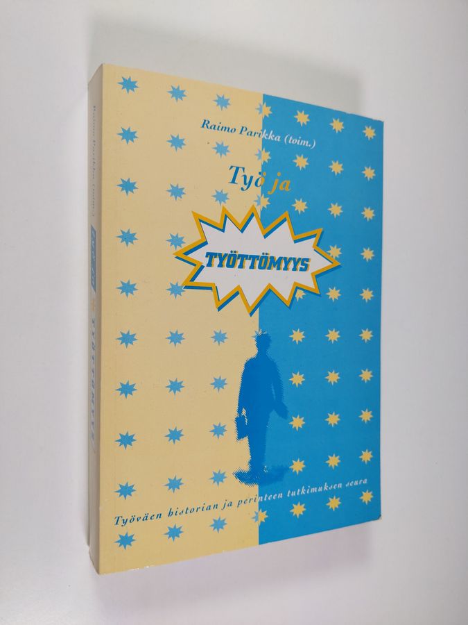 Raimo (toim.) Parikka : Työ ja työttömyys