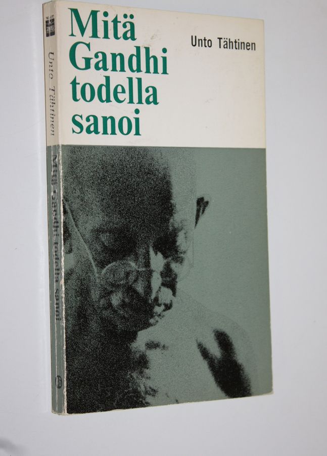 Unto Tähtinen : Mitä Gandhi todella sanoi