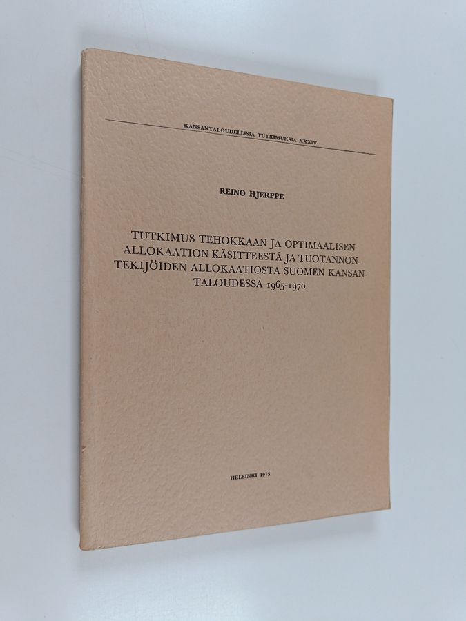 Tutkimus tehokkaan ja optimaalisen allokaation käsitteestä ja tuotannontekijöiden allokaatiosta Suomen kansantaloudessa 1965-1970