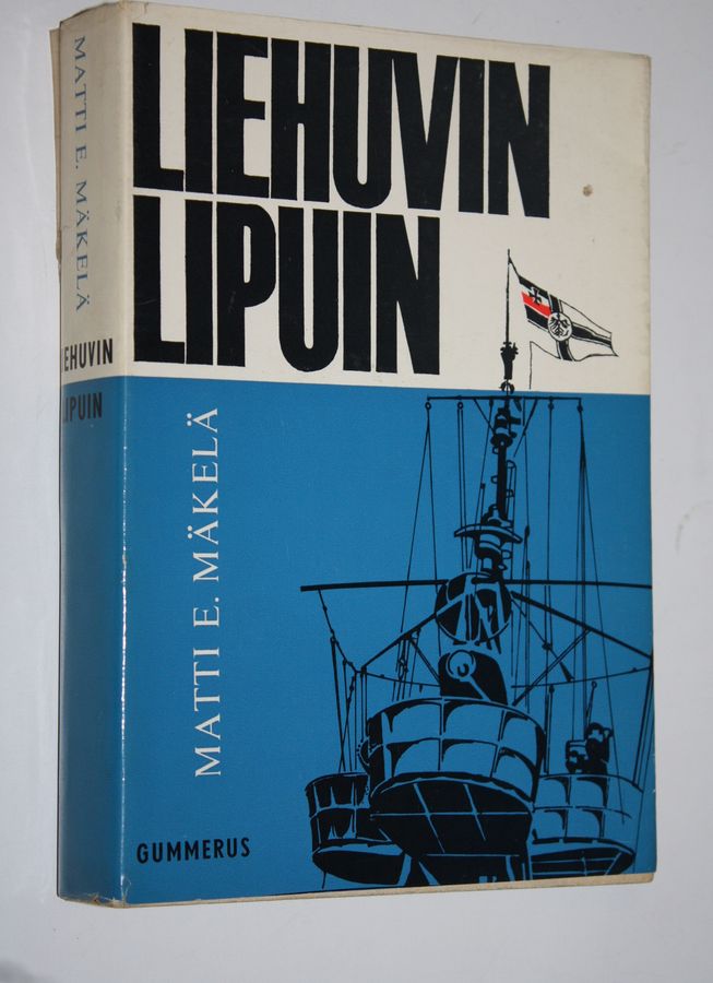 Matti E. Mäkelä : Liehuvin lipuin : Emden ja muut risteilijät : 16 mustavalkoista liitekuvasivua