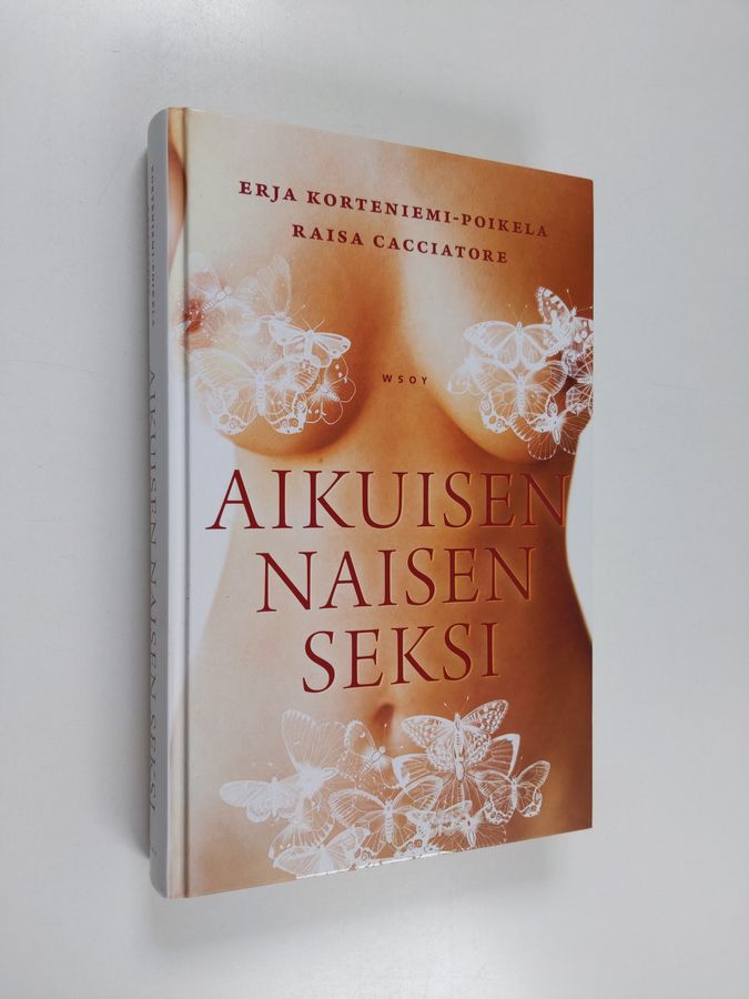 Raisa Cacciatore & Erja Korteniemi-Poikela : Aikuisen naisen seksi : tunteita, kokemuksia, nautintoja