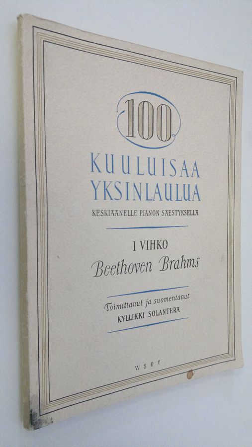 Kyllikki (toim.) Solanterä : 100 kuuluisaa yksinlaulua keskiäänelle pianon säestyksellä 1 vihko : Beethoven ; Brahms