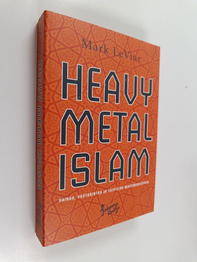 Mark LeVine : Heavy metal Islam : vainoa, vastarintaa ja taistelua muslimisieluista
