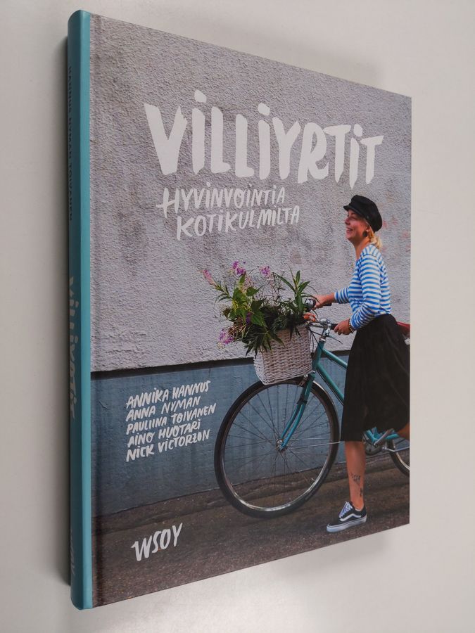 Anna Nyman & Pauliina Toivanen ym. : Villiyrtit : hyvinvointia kotikulmilta
