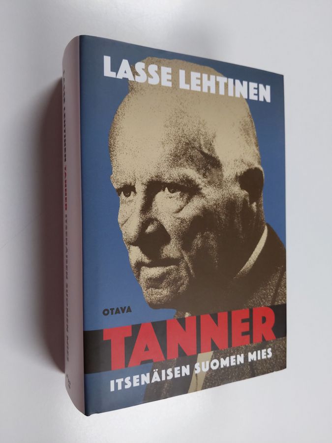 Lasse Lehtinen : Tanner : itsenäisen Suomen mies