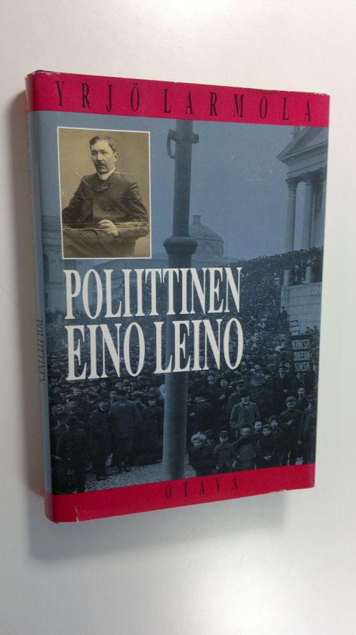 Yrjö Larmola : Poliittinen Eino Leino : nuorsuomalaisuus ja poliittinen pettymys Eino Leinon tuotannossa 1904-1908