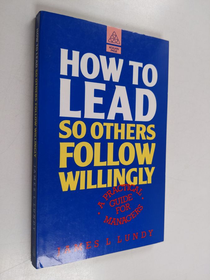How to Lead So Others Follow Willingly