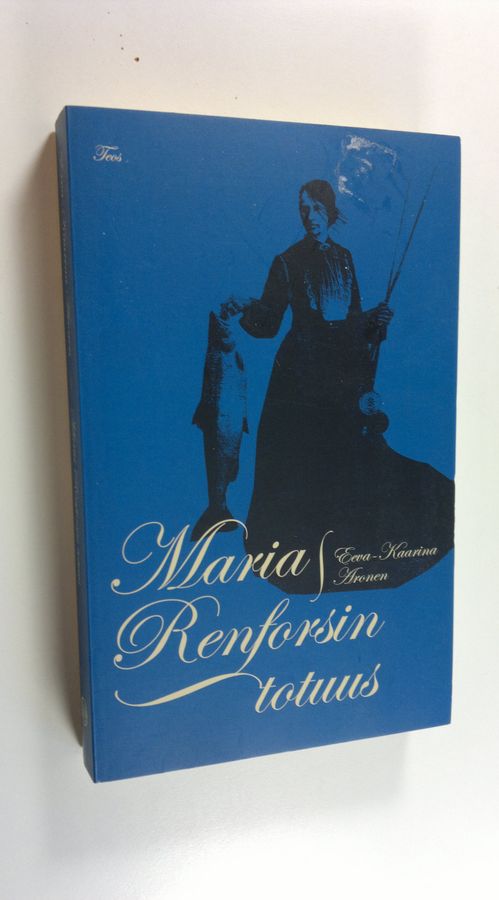 Eeva-Kaarina Aronen : Maria Renforsin totuus