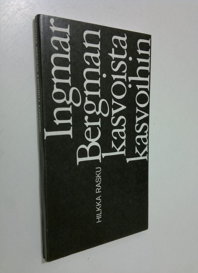 Hilkka Rasku : Ingmar Bergman kasvoista kasvoihin
