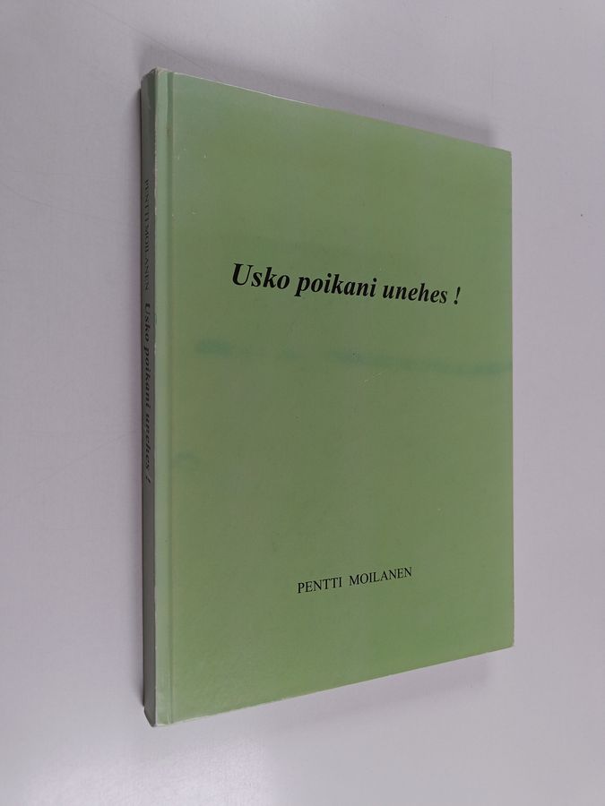 Usko poikani unehes!