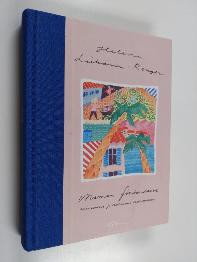 Helena Liikanen-Renger : Maman finlandaise : poskisuukkoja ja perhe-elämää Etelä-Ranskassa (signeerattu, tekijän omiste)