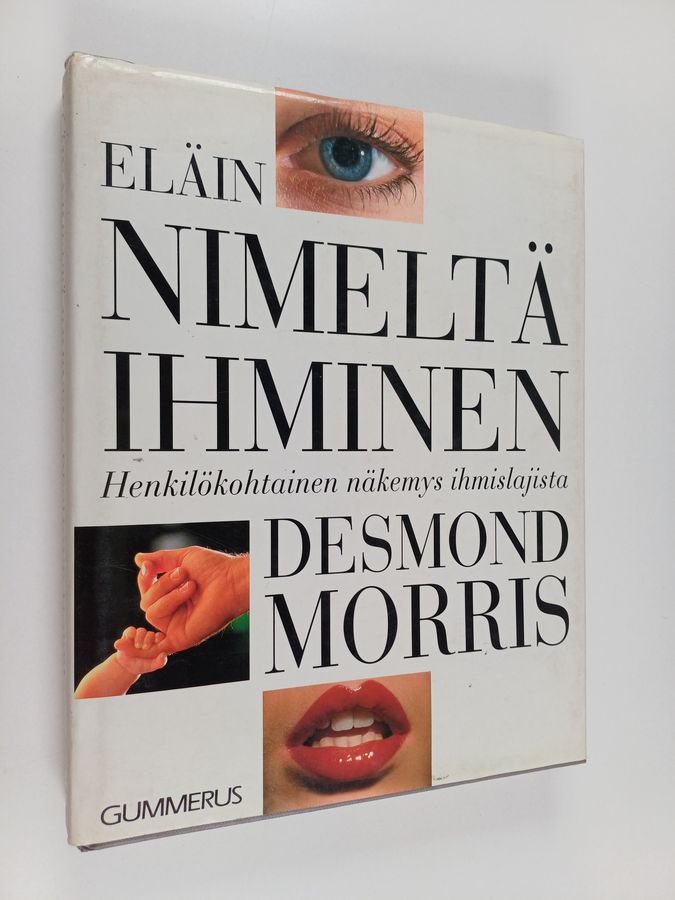 Desmond Morris : Eläin nimeltä ihminen : henkilökohtainen näkemys ihmislajista