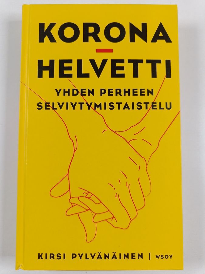 Kirsi Pylvänäinen : Koronahelvetti : yhden perheen selviytymistaistelu