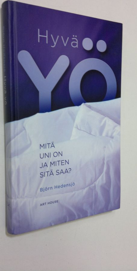 Björn Hedensjö : Hyvä yö : mitä uni on ja miten sitä saa