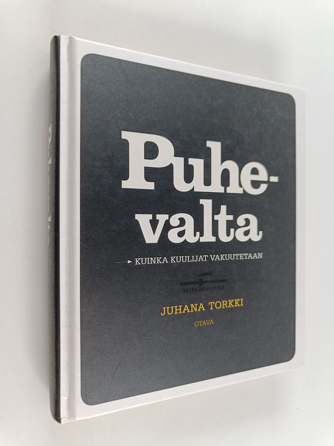Juhana Torkki : Puhevalta : kuinka kuulijat vakuutetaan