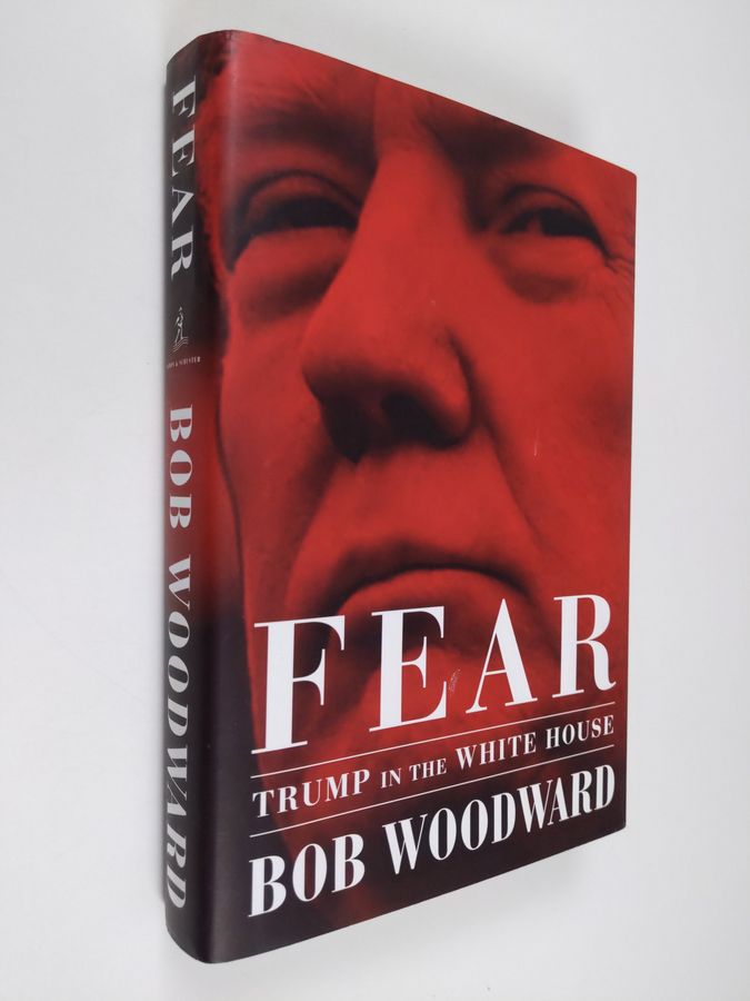 Bob Woodward : Fear : Trump in the White House