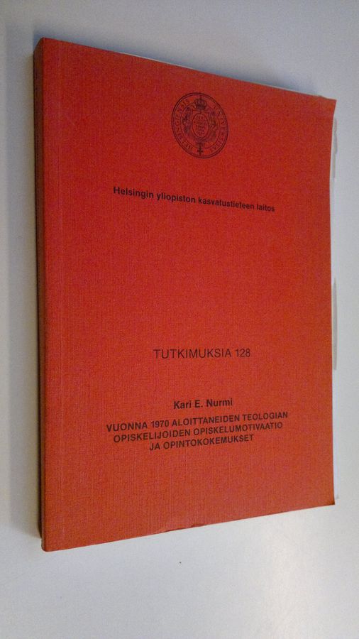 Kari E. Nurmi : Vuonna 1970 aloittaneiden teologian opiskelijoiden opiskelumotivaatio ja opintokokemukset