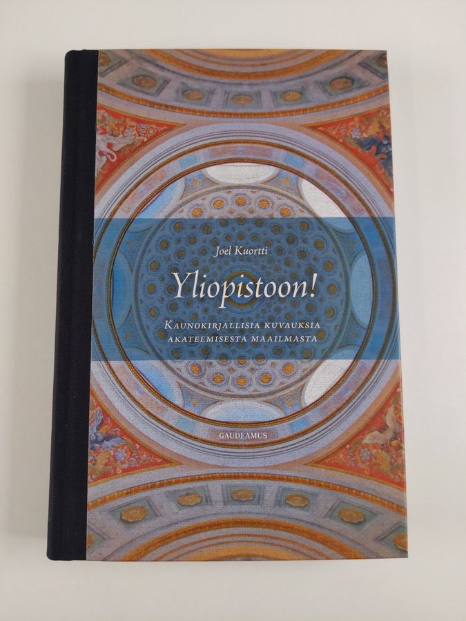 Joel Kuortti : Yliopistoon! : kaunokirjallisia kuvauksia akateemisesta maailmasta