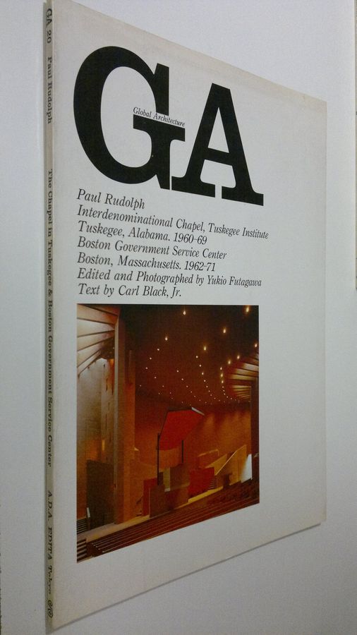 Yukio Futagawa : GA 20 : Paul Rudolf - Interdenominational Chapel, Tuskegee Institute Tuskegee, Alabama 1960-69 ; Boston Government Service Center Boston, Massachusetts 1962-71