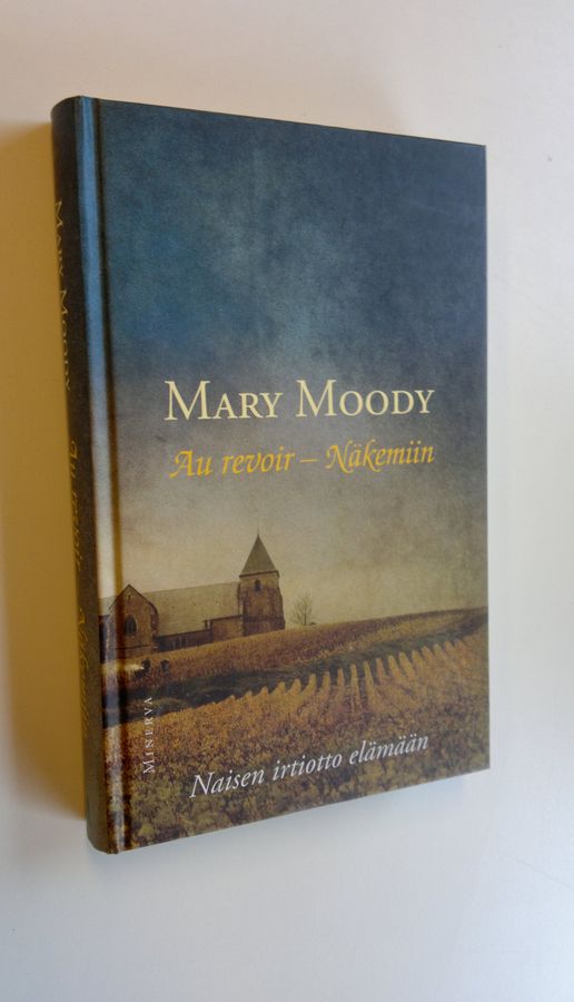 Mary Moody : Au revoir - näkemiin : naisen irtiotto elämään