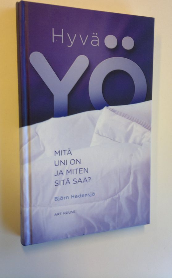 Hyvä yö : mitä uni on ja miten sitä saa