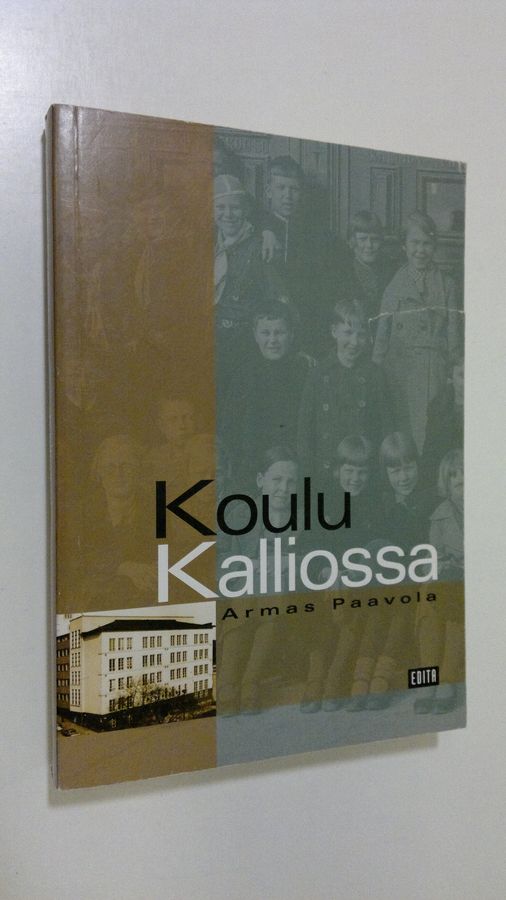Armas Paavola : Koulu Kalliossa : muistoja 100-vuotiaasta Kallion yhteiskoulusta ja Kallion lukiosta