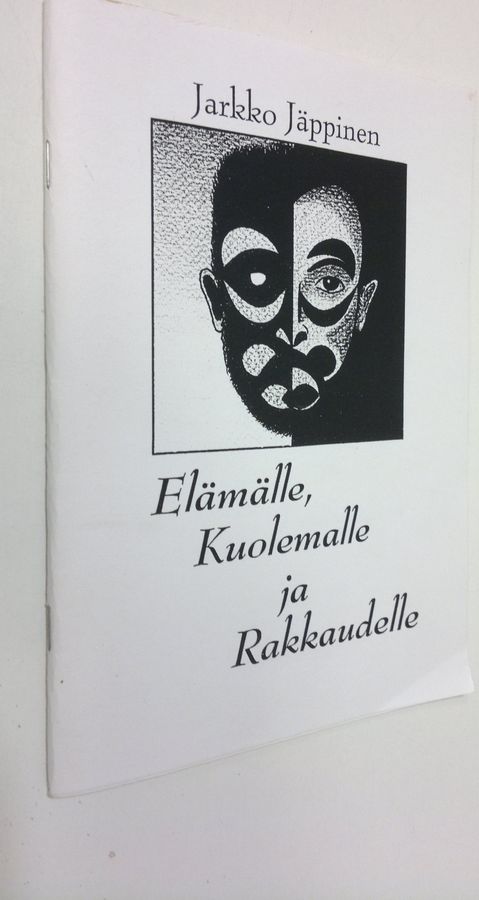 Elämälle, kuolemalle ja rakkaudelle : runoja