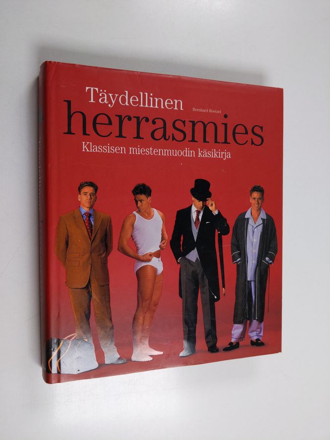 Bernhard Roetzel : Täydellinen herrasmies : klassisen miestenmuodin käsikirja